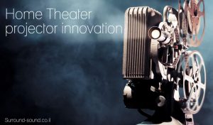 מקרנים לקולנוע ביתי סטריאו סאונד